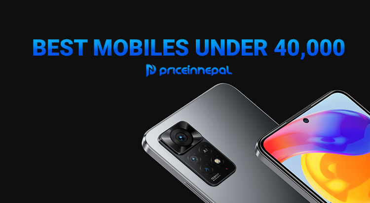 Best Mobile Phones Under 40000 Price In Nepal Best Mobile Phones Under 40000 in Nepal