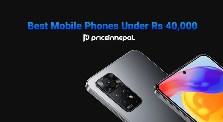Best Mobile Phones Under Rs. 40,000 in Nepal
